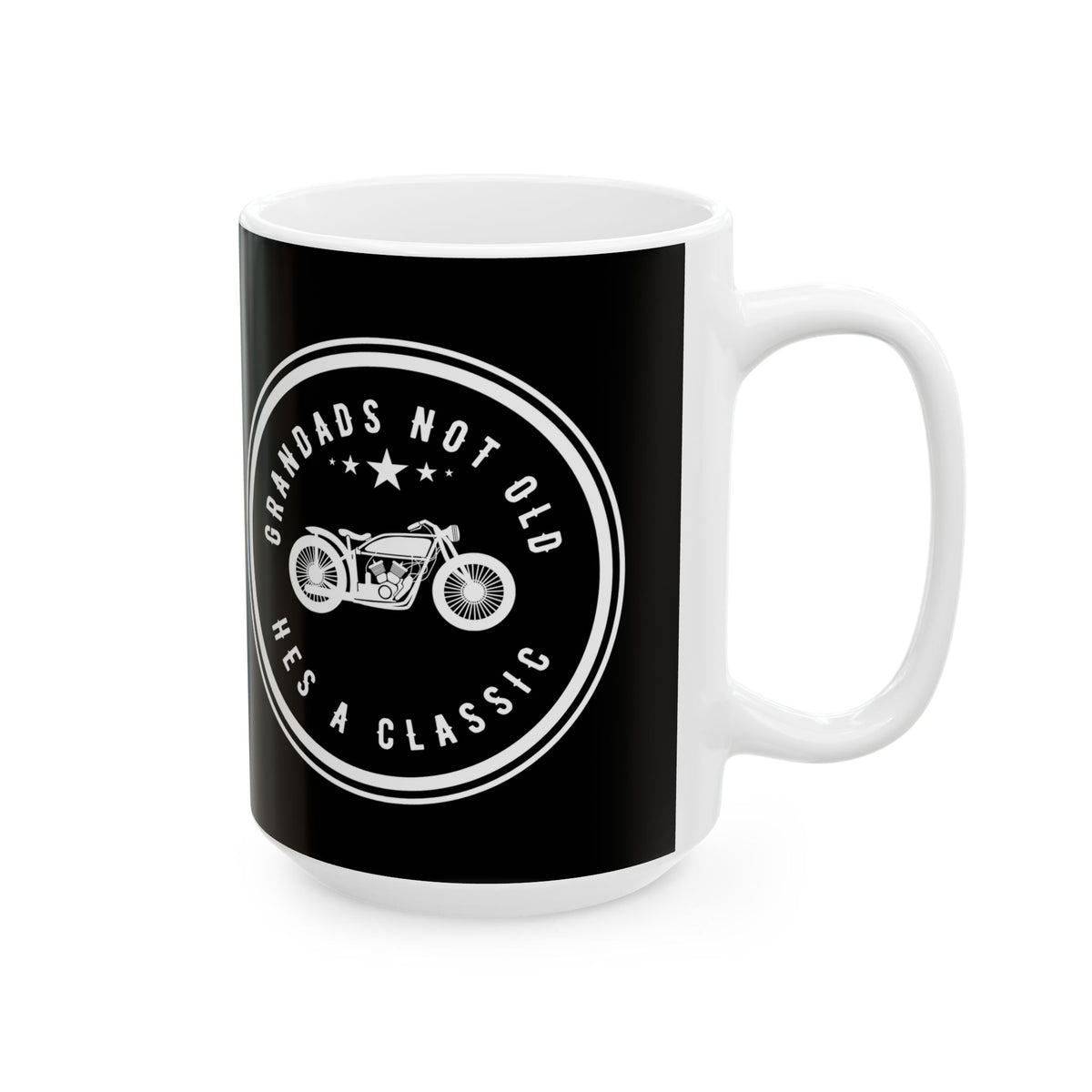 Non UK Sales 11oz And 15oz White Mug With (Grandads not old, Hes a classic) B/W