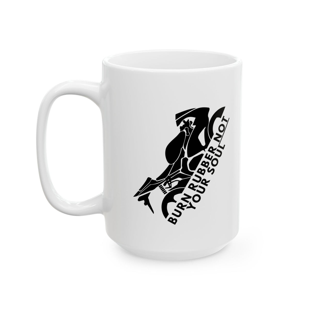 Non UK Sales 11oz And 15oz White Mug With Burn rubber, Not your soul) B