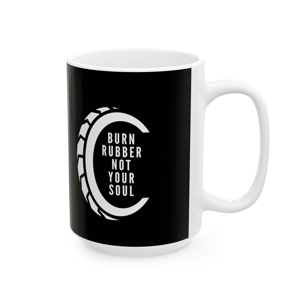 Non UK Sales 11oz And 15oz White Mug With (Burn rubber, Not your soul) T W/B