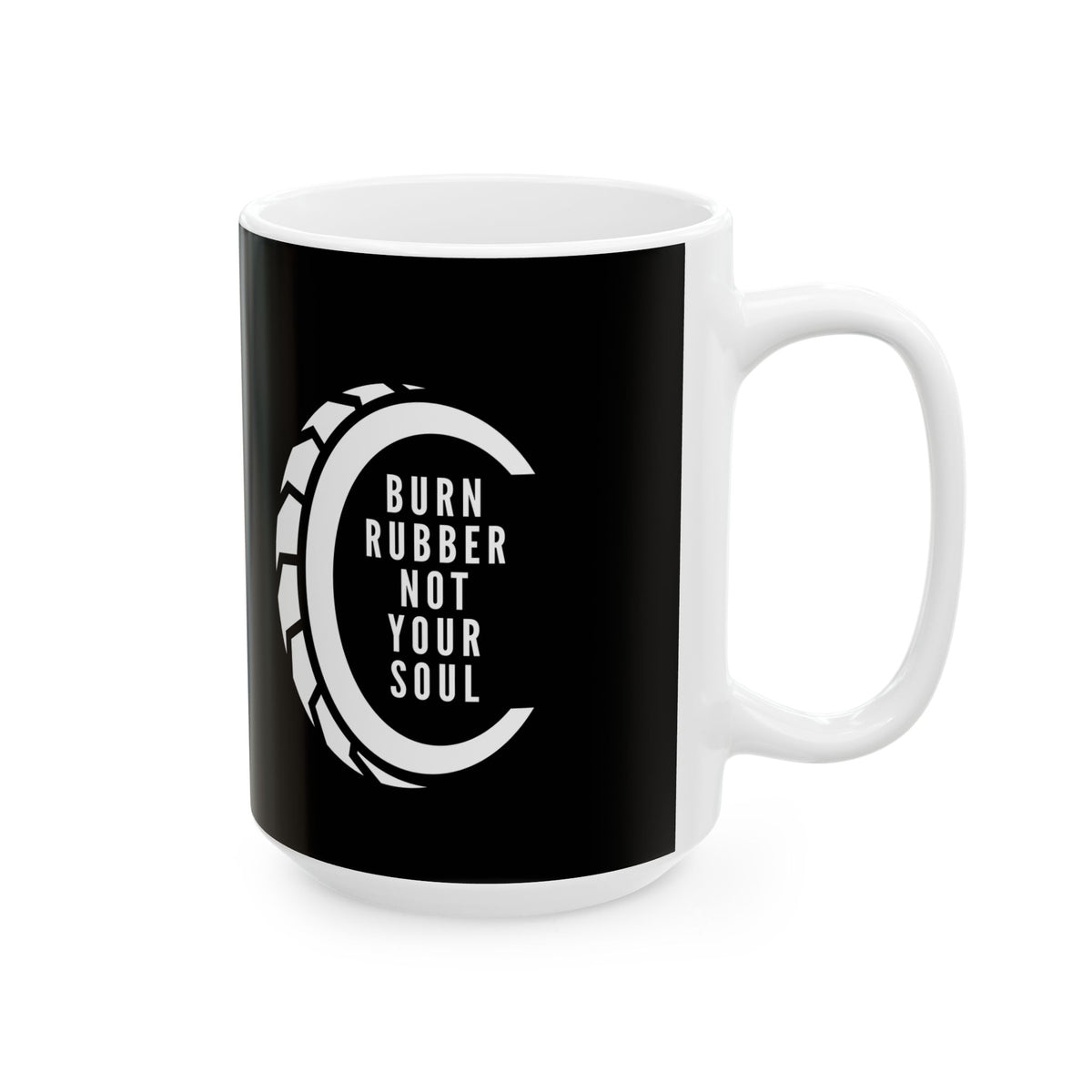 Non UK Sales 11oz And 15oz White Mug With (Burn rubber, Not your soul) T W/B