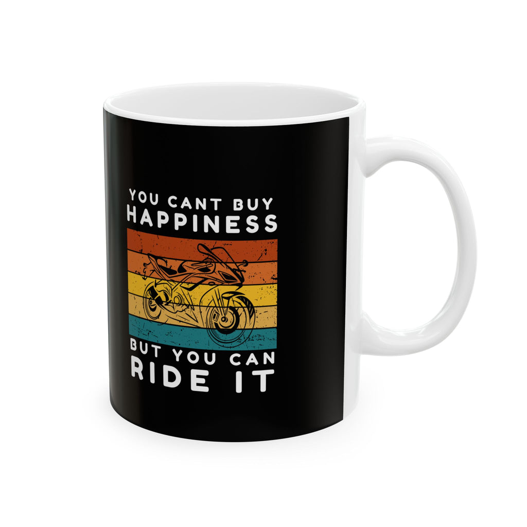 Non UK Sales 11oz And 15oz White Mug With (You cant buy happiness, But you can ride it) B/W