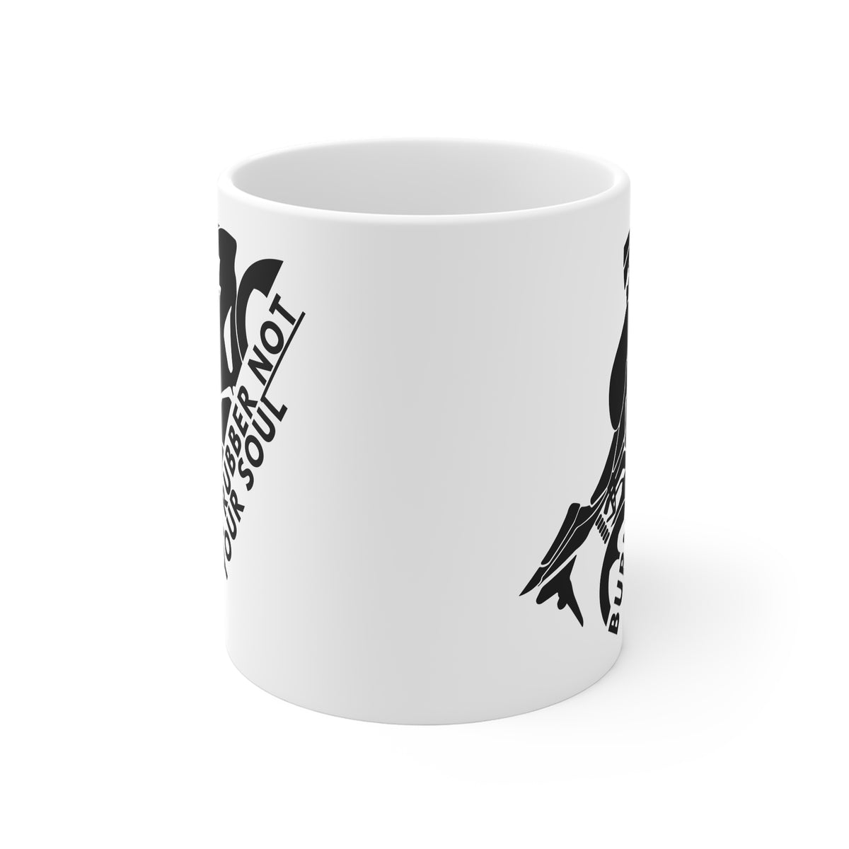 11oz White Mug With (Burn rubber, Not your soul) (1)