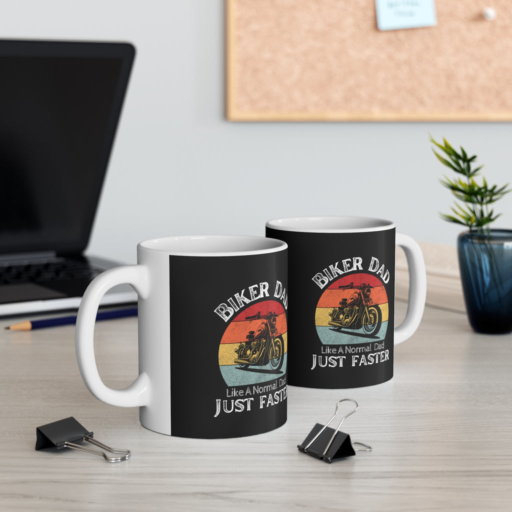 11oz White Mug With (Biker Dad, Like a normal Dad just faster)