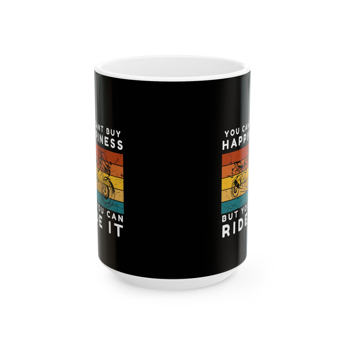 Non UK Sales 11oz And 15oz White Mug With (You cant buy happiness, But you can ride it) B/W