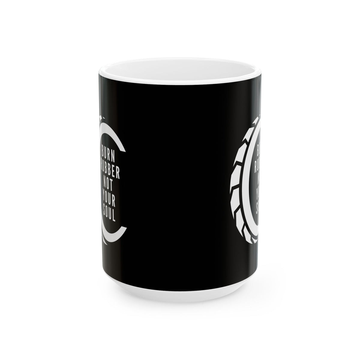 Non UK Sales 11oz And 15oz White Mug With (Burn rubber, Not your soul) T W/B