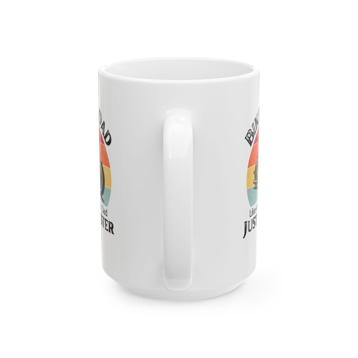 Non UK Sales 11oz And 15oz White Mug With (Biker Dad, Like a normal Dad, Just faster)