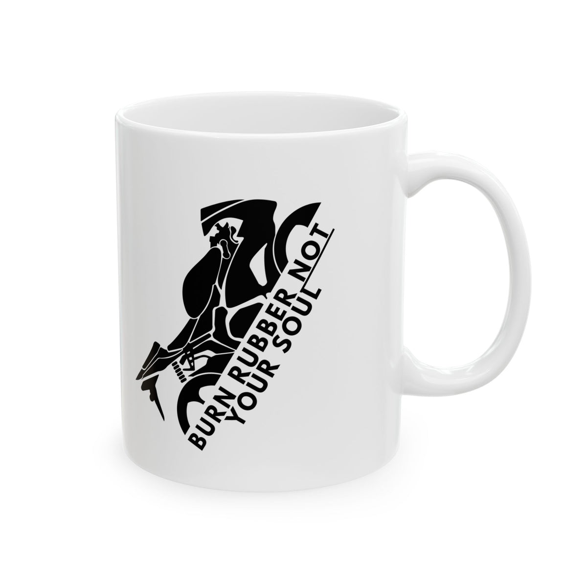 Non UK Sales 11oz And 15oz White Mug With Burn rubber, Not your soul) B