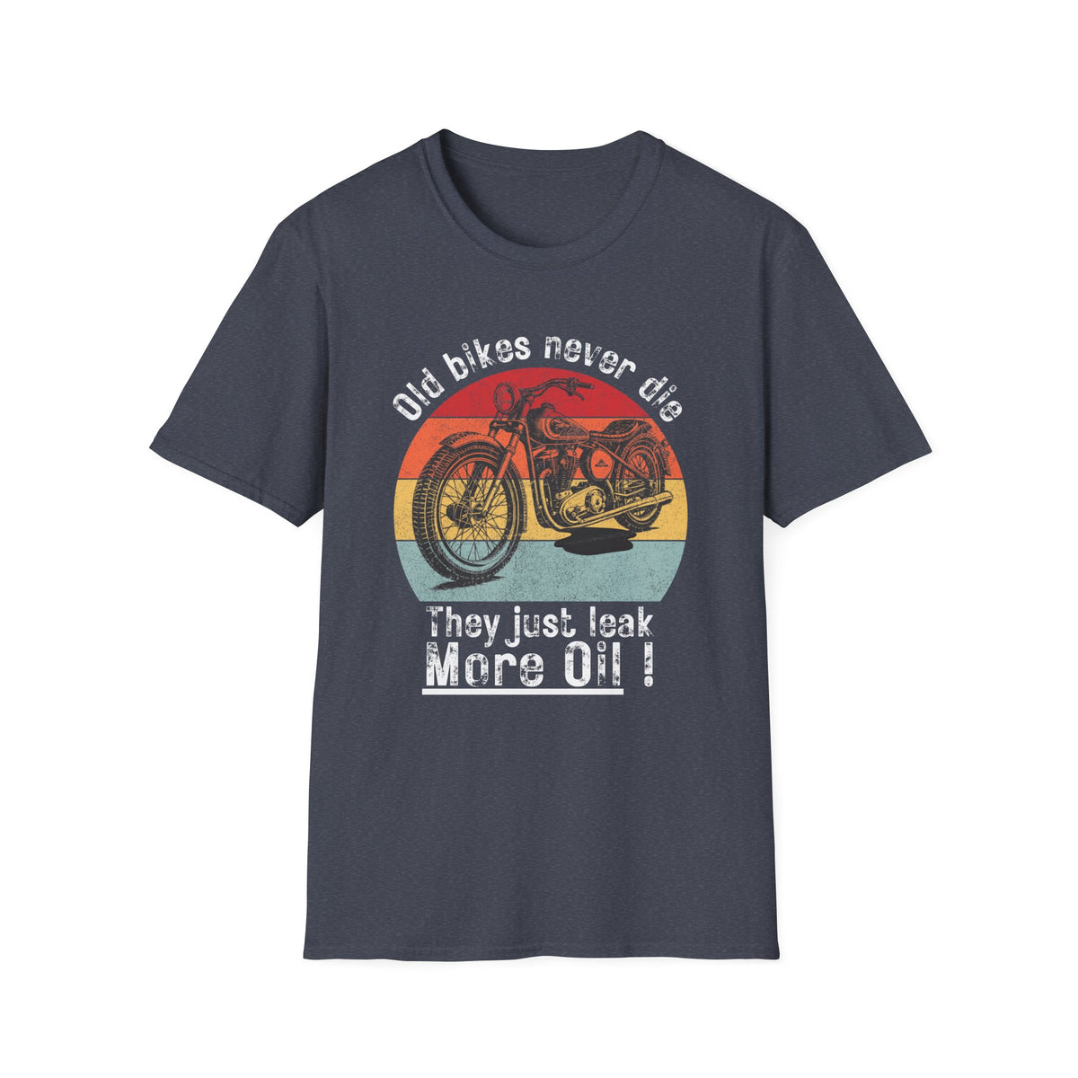 Motorbike T-shirt with 'Old bikes never die, they just leak more oil'