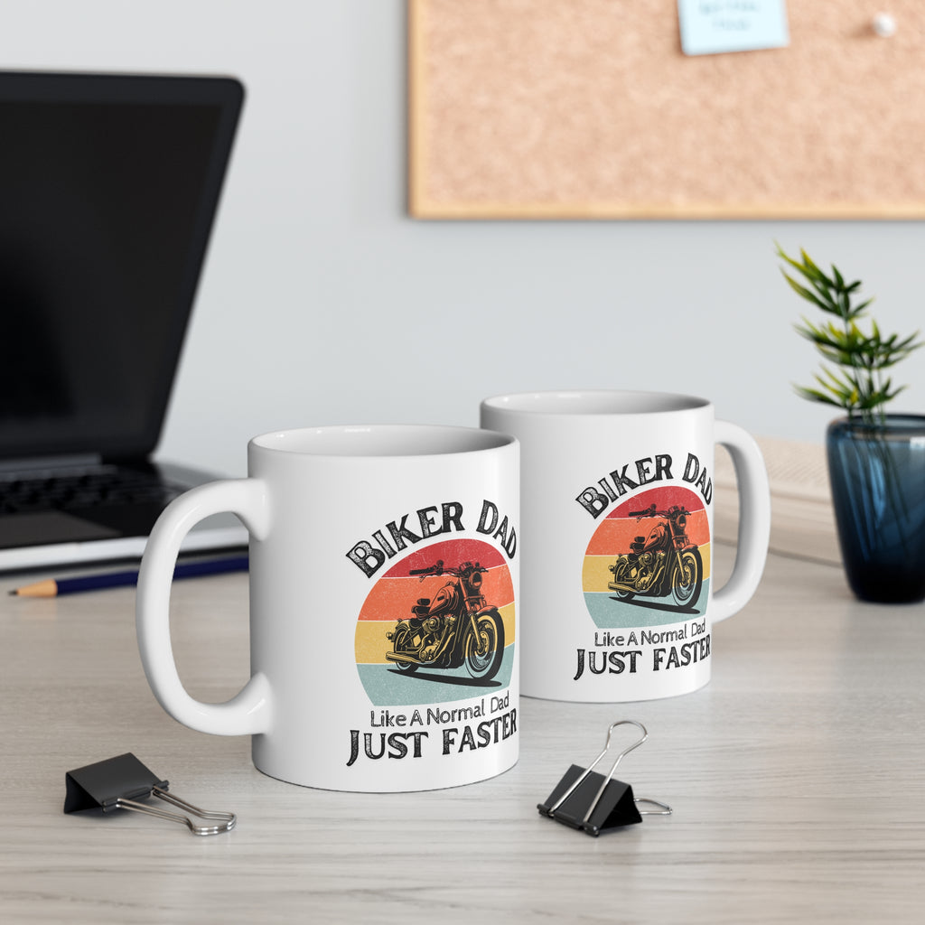 11oz White Mug With (Biker Dad, Like a normal Dad But Faster)
