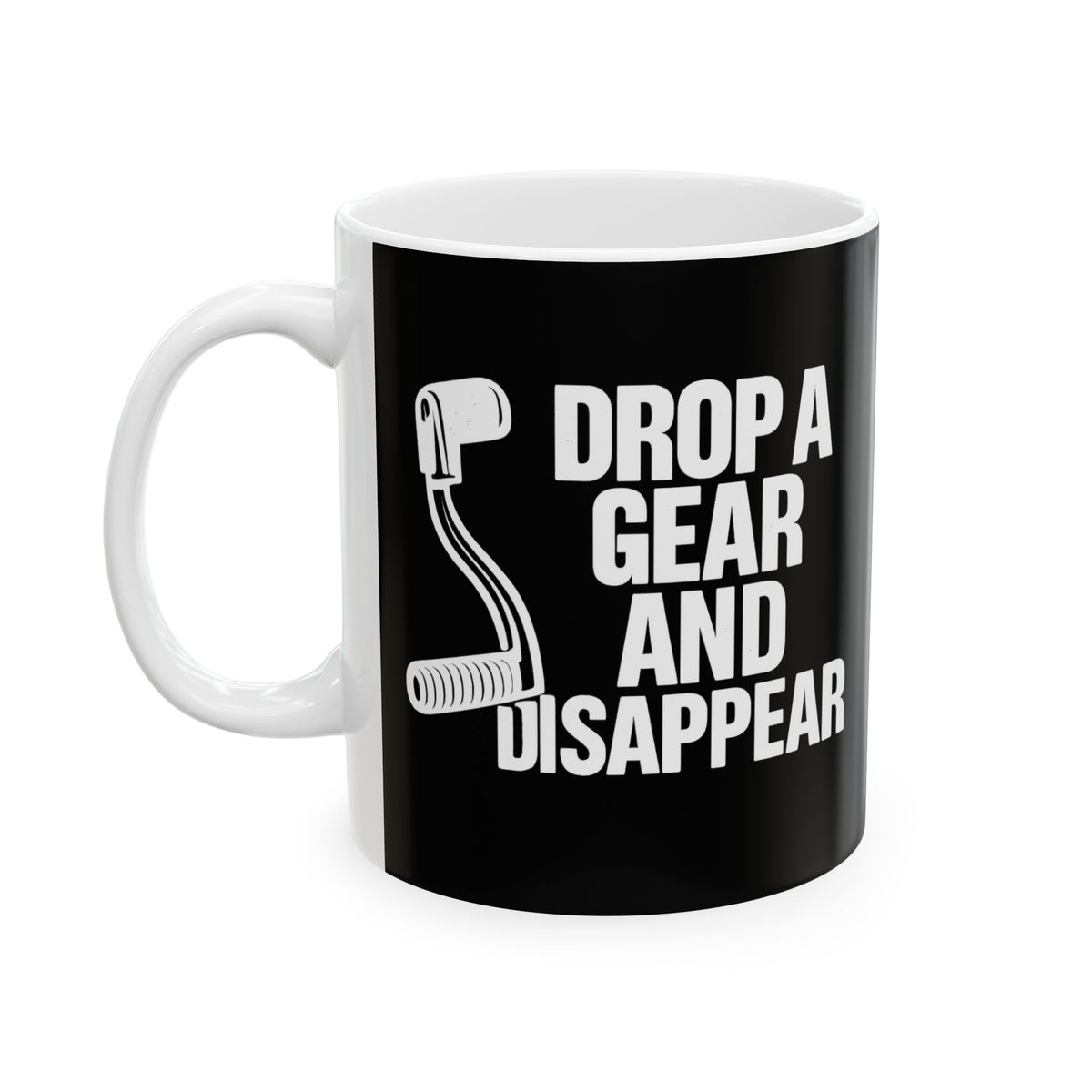 Non UK Sales 11oz And 15oz White Mug With (Drop a gear and disappear)