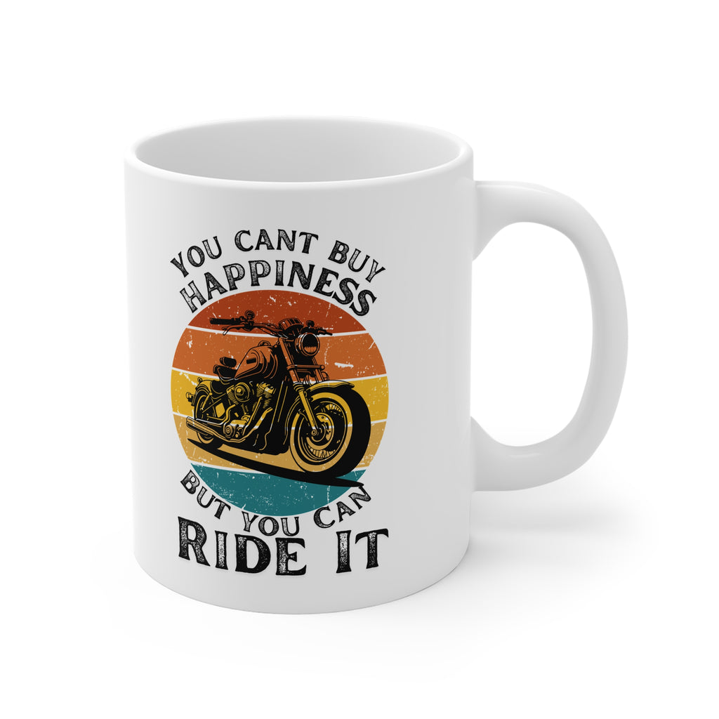 11oz White Mug With (You cant buy happiness, But you can ride it)