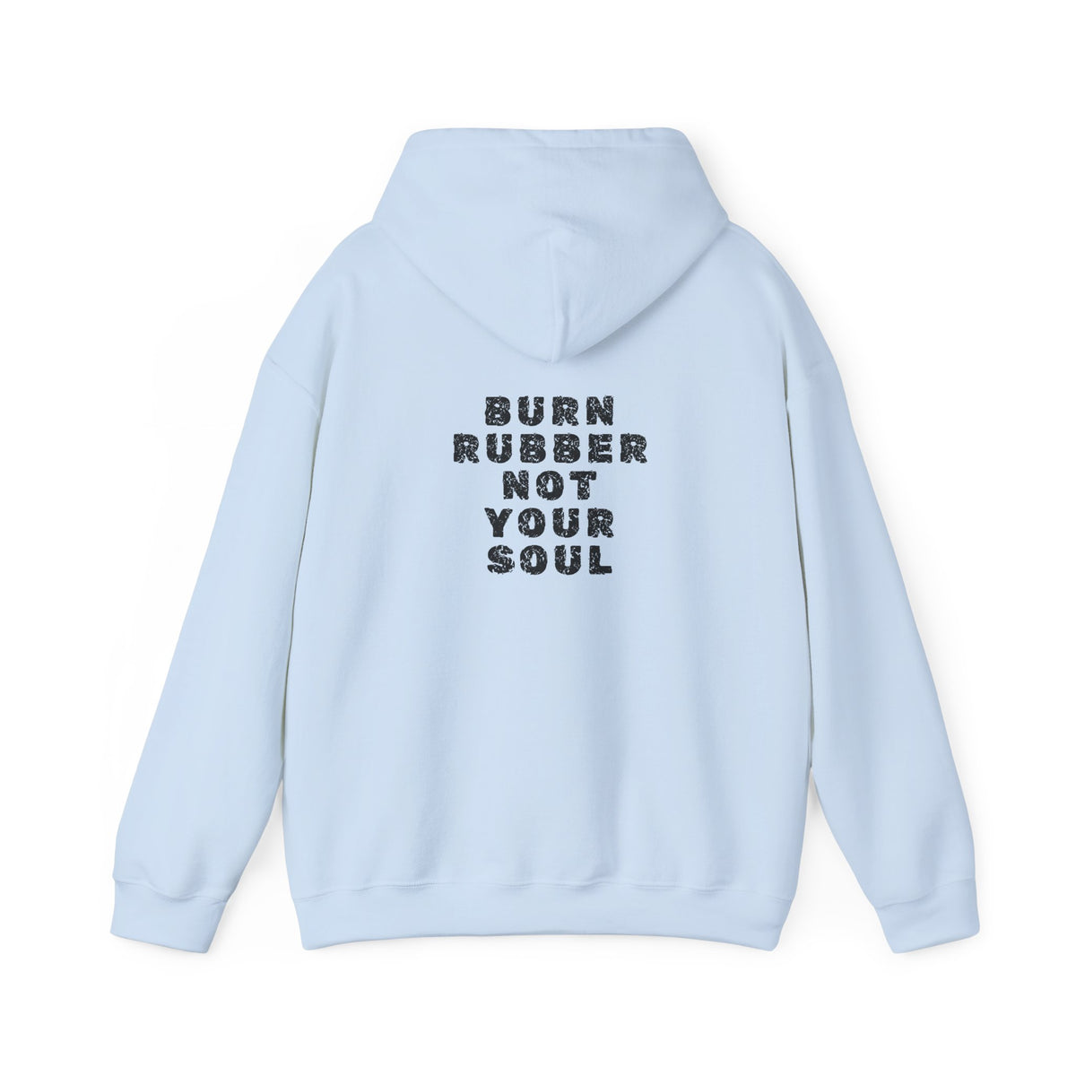 Non UK Sales Hooded Sweatshirt (Burn rubber, Not your soul) B/W2