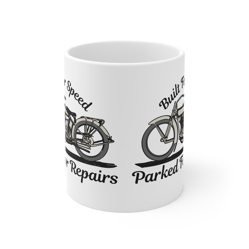 11oz White Mug With (Built for speed, Parked for repairs)