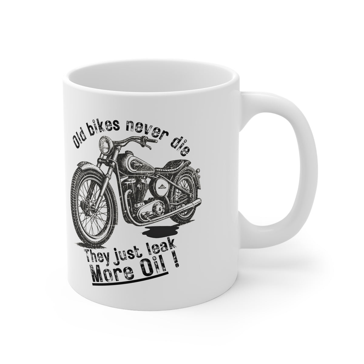 11oz White Mug With (Old bikes never die, They just leak more oil)