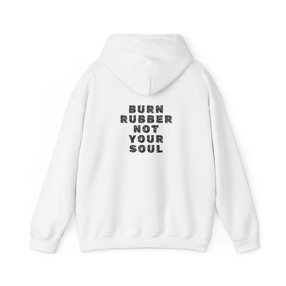 Non UK Sales Hooded Sweatshirt (Burn rubber, Not your soul) B/W2