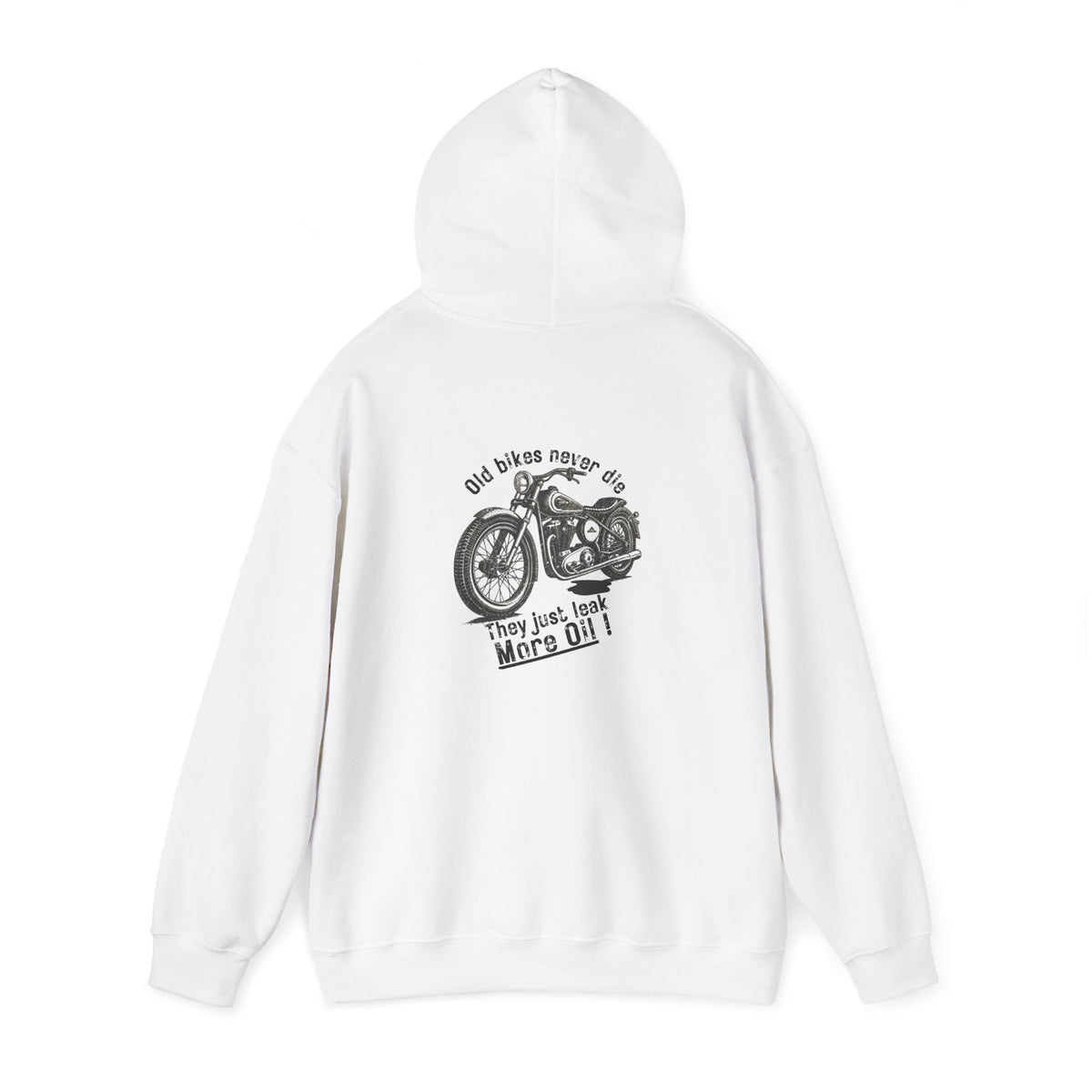 Non UK Sales Hooded Sweatshirt (Old bikes never die, They just leak more oil) B/W