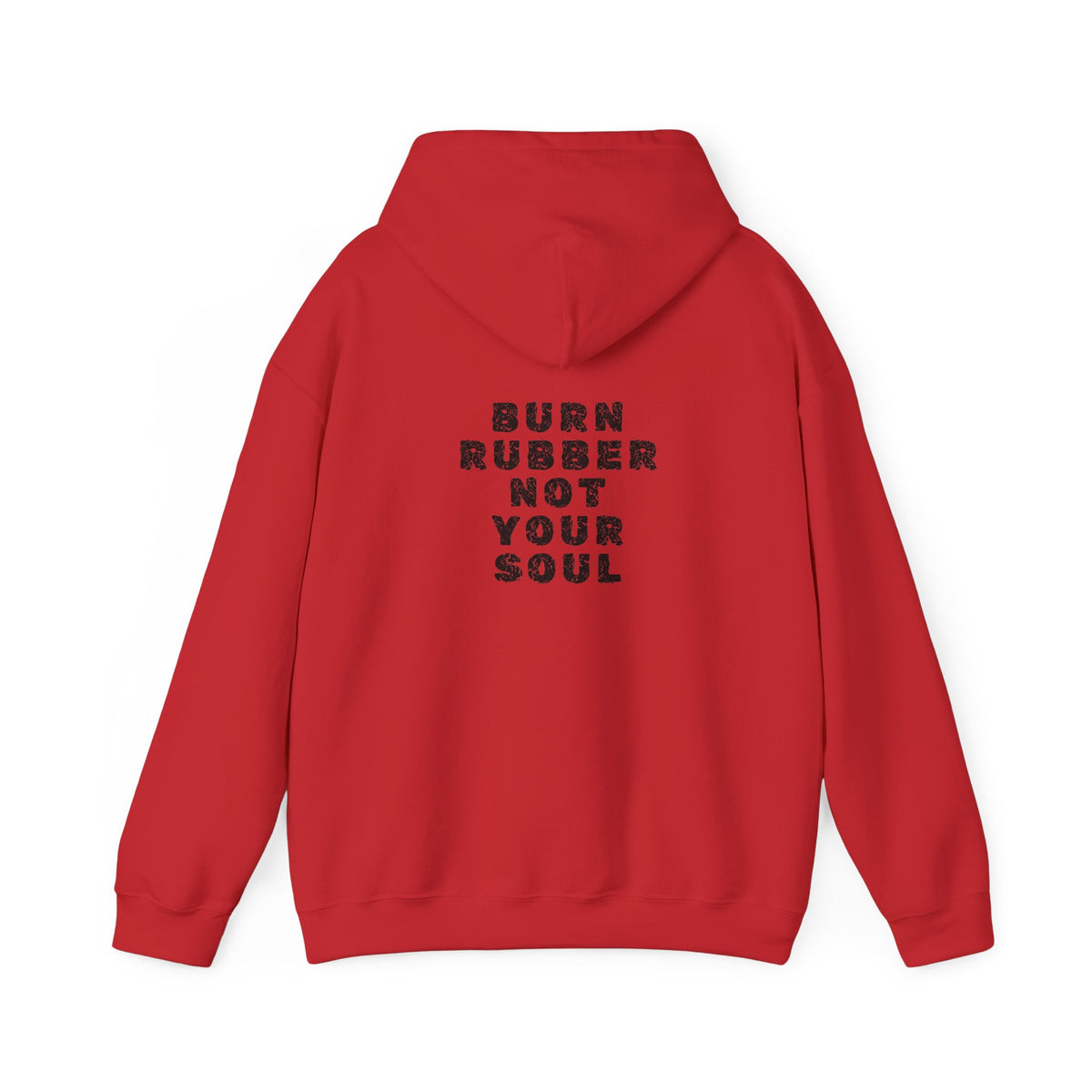 Non UK Sales Hooded Sweatshirt (Burn rubber, Not your soul) B/W2