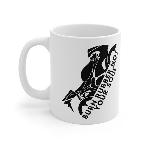 11oz White Mug With (Burn rubber, Not your soul) (1)