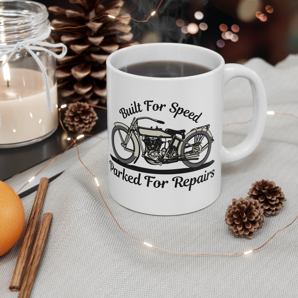 11oz White Mug With (Built for speed, Parked for repairs)