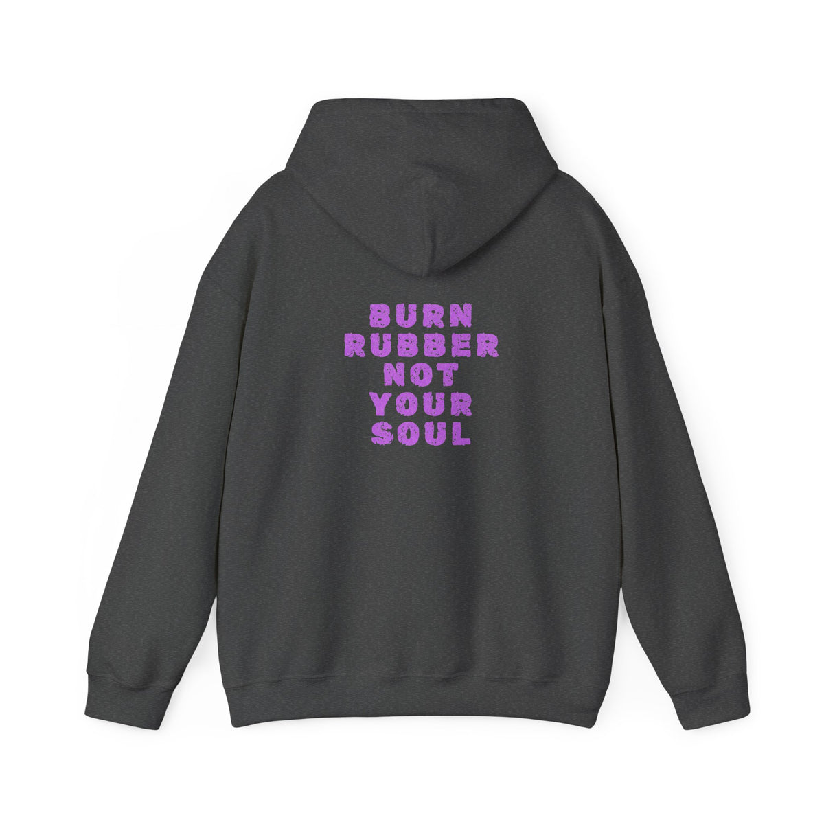 Non UK Sales Hooded Sweatshirt (Burn rubber, Not your soul) P/B