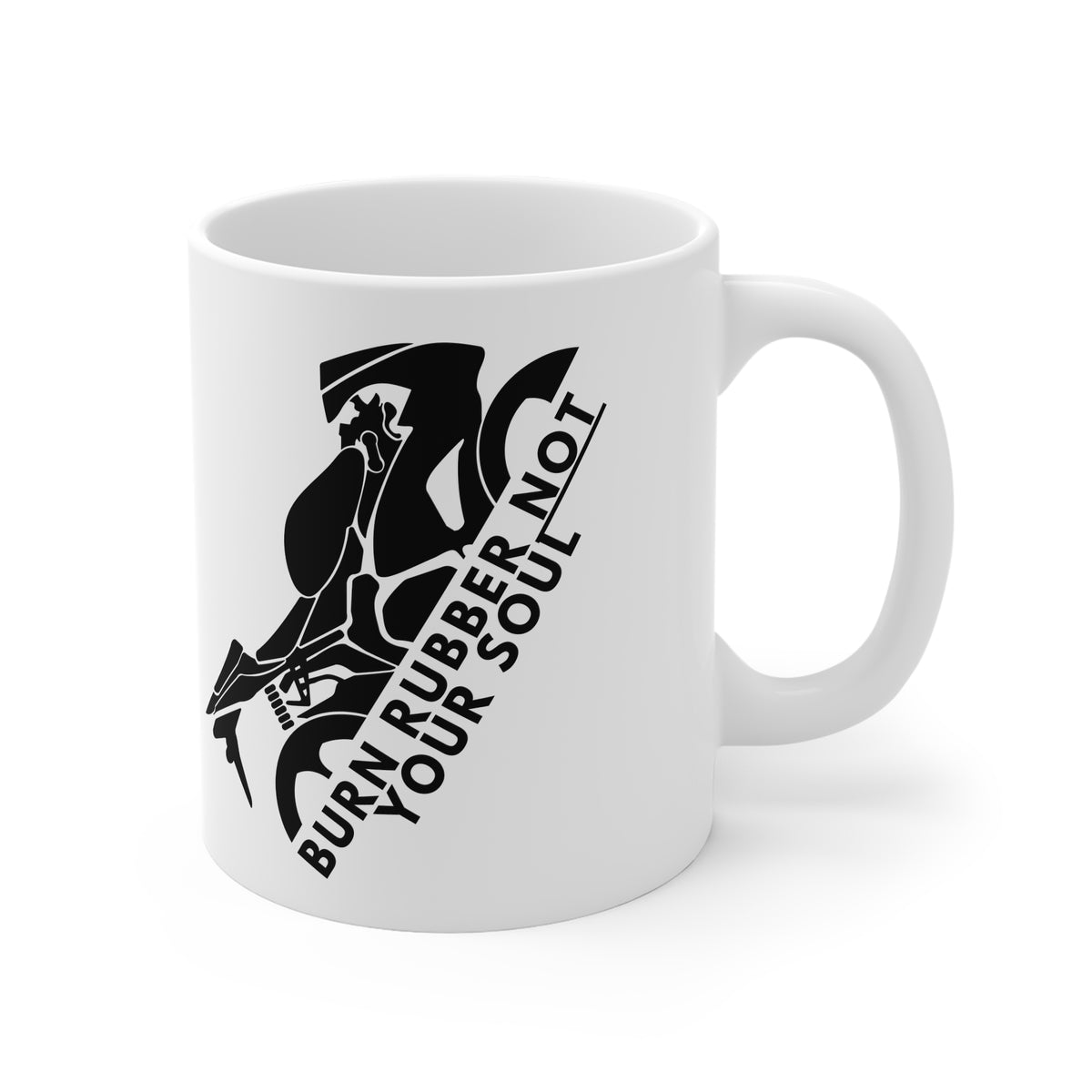 11oz White Mug With (Burn rubber, Not your soul) (1)