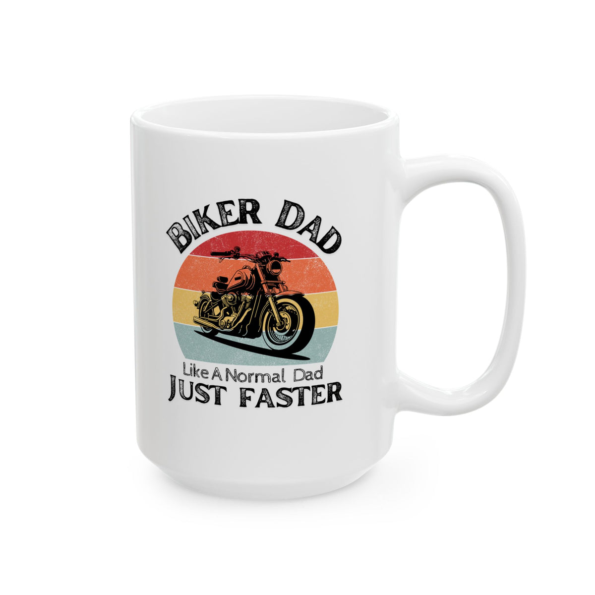 Non UK Sales 11oz And 15oz White Mug With (Biker Dad, Like a normal Dad, Just faster)